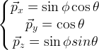 \left\{\begin{matrix} \vec{p}_x = \sin{\phi} \cos{\theta} \\ \vec{p}_y = \cos{\theta} \\ \vec{p}_z = \sin{\phi} sin{\theta} \end{matrix}\right.
